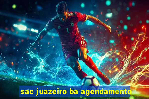 sac juazeiro ba agendamento